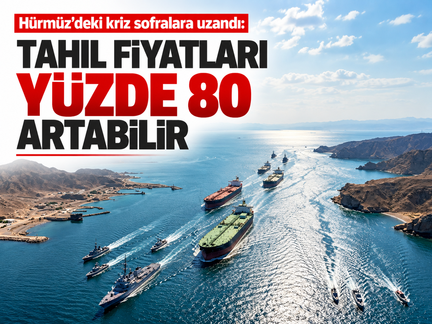 Hürmüz'deki kriz sofralara uzandı: Tahıl fiyatları yüzde 80 artabilir