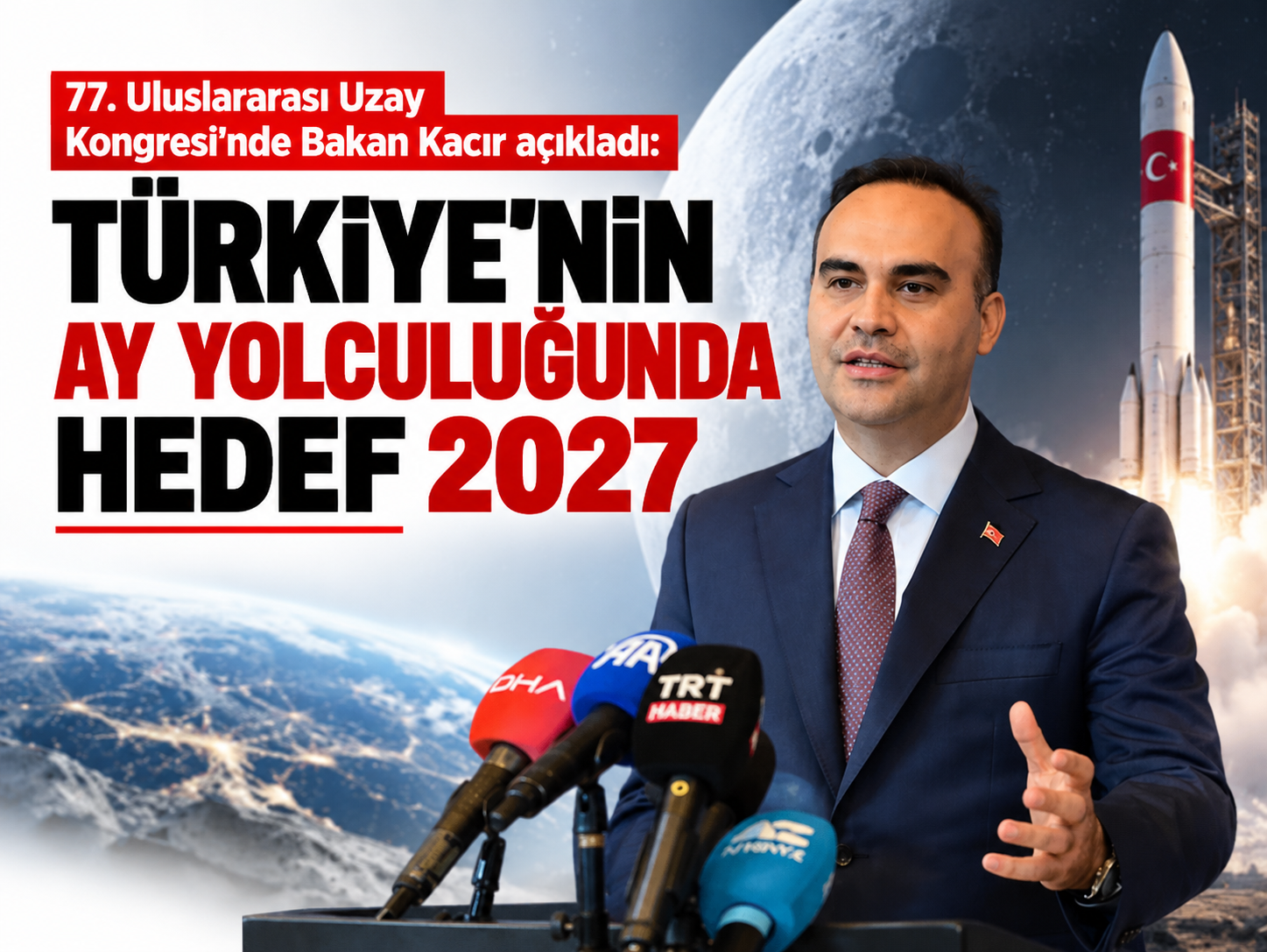 77. Uluslararası Uzay Kongresi'nde Bakan Kacır açıkladı: Türkiye'nin Ay yolculuğunda hedef 2027