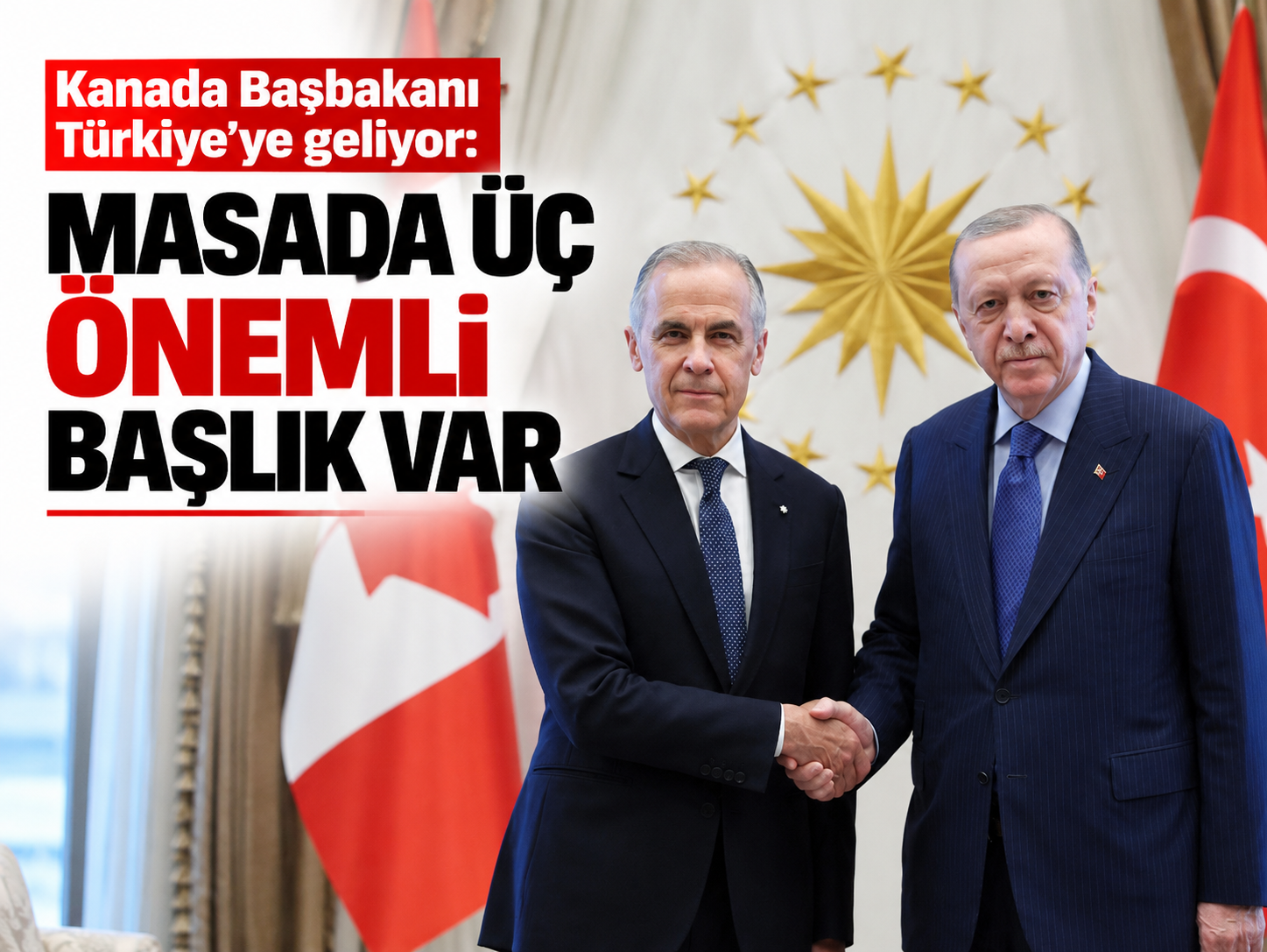 Kanada Başbakanı Türkiye'ye geliyor: Masada üç önemli başlık var