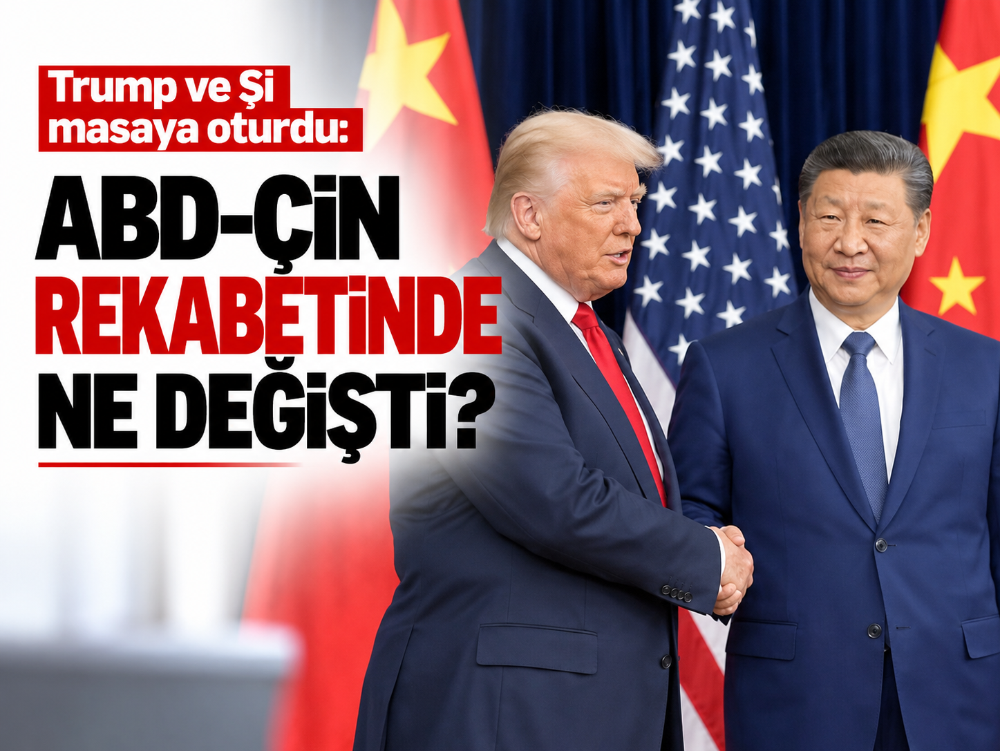 Trump ve Şi masaya oturdu: ABD-Çin rekabetinde ne değişti?
