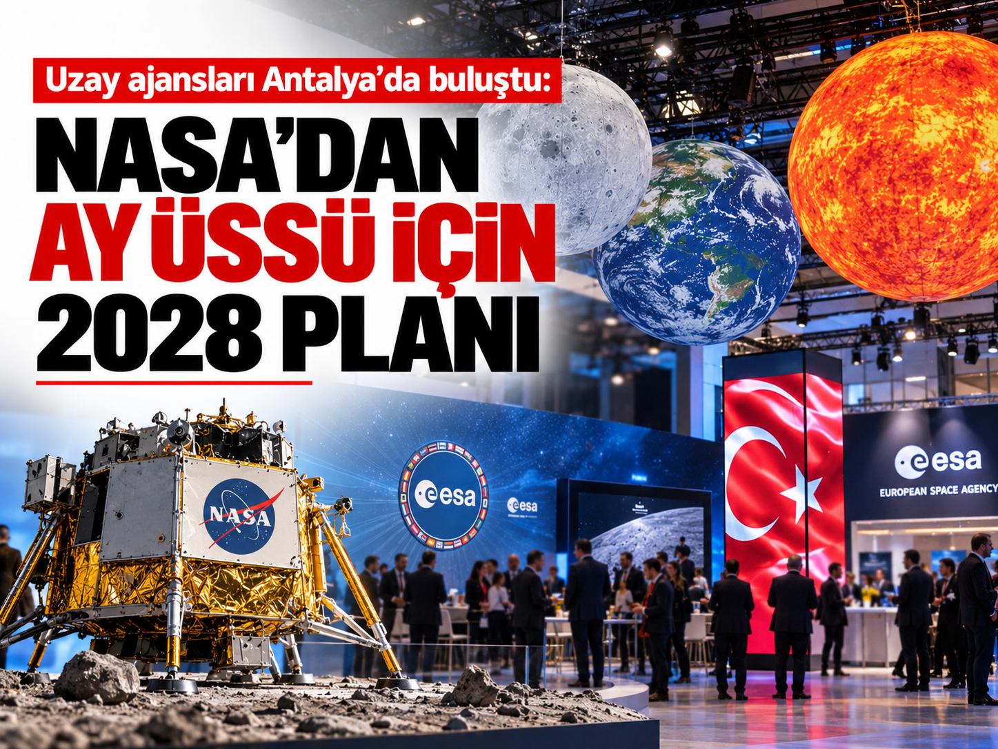 Uzay ajansları Antalya'da buluştu: NASA'dan Ay üssü için 2028 planı