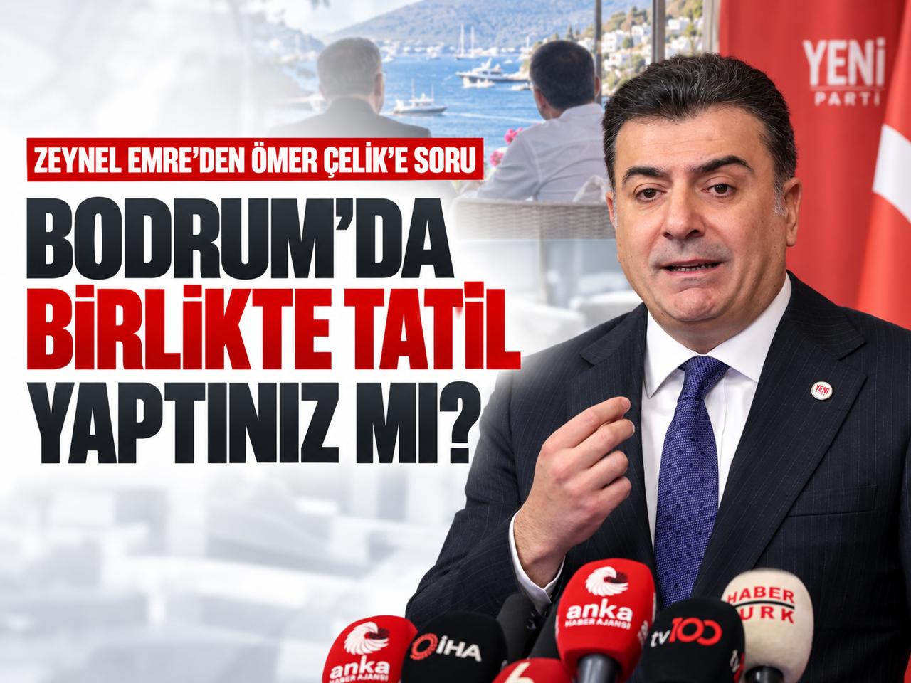 Zeynel Emre’den Ömer Çelik’e soru: “Bodrum’da birlikte tatil yaptınız mı?”