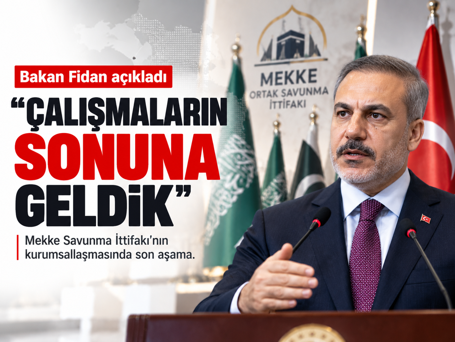 Hakan Fidan’dan Mekke İttifakı açıklaması: “Çalışmaların sonuna geldik”