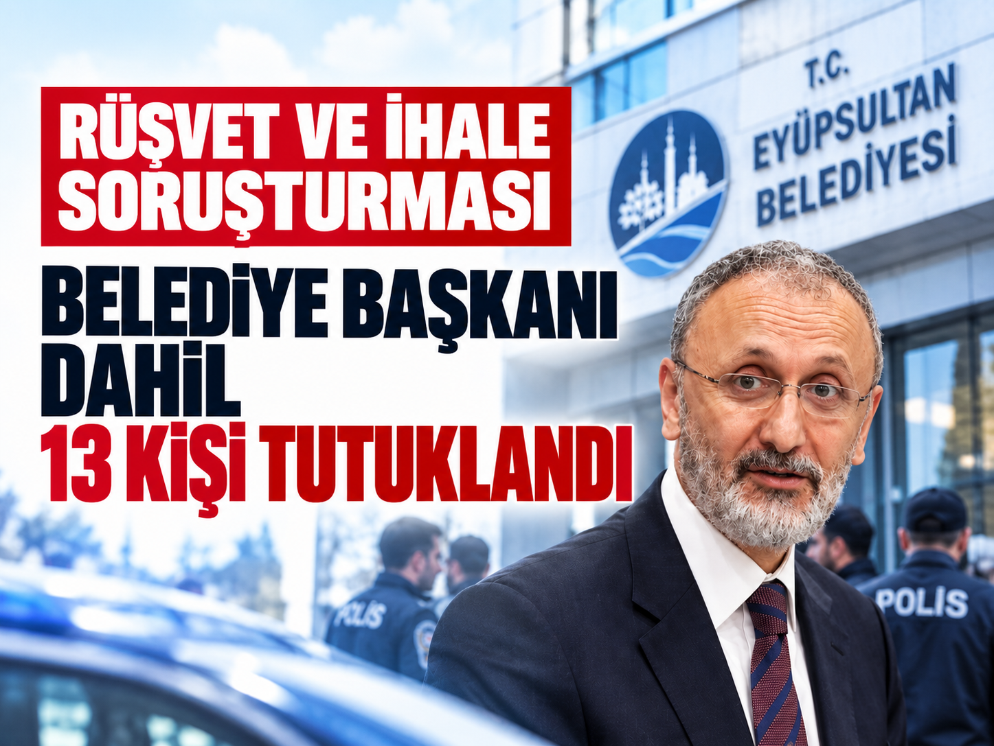 Eyüpsultan Belediyesi soruşturmasında karar! Başkan Özmen dahil 13 kişi tutuklandı