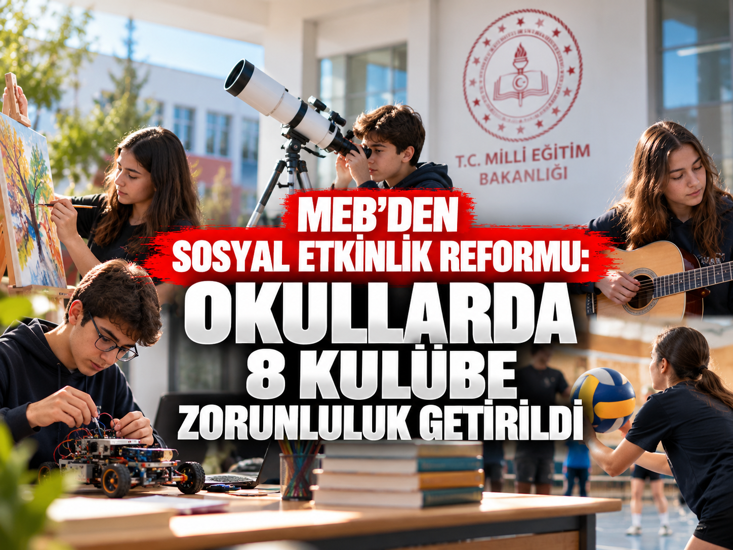MEB'den sosyal etkinlik reformu: Okullarda 8 kulübe zorunluluk getirildi
