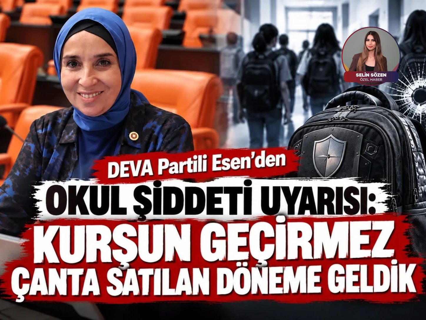 DEVA Partili Esen'den okul şiddeti uyarısı: Kurşun geçirmez çanta satılan döneme geldik