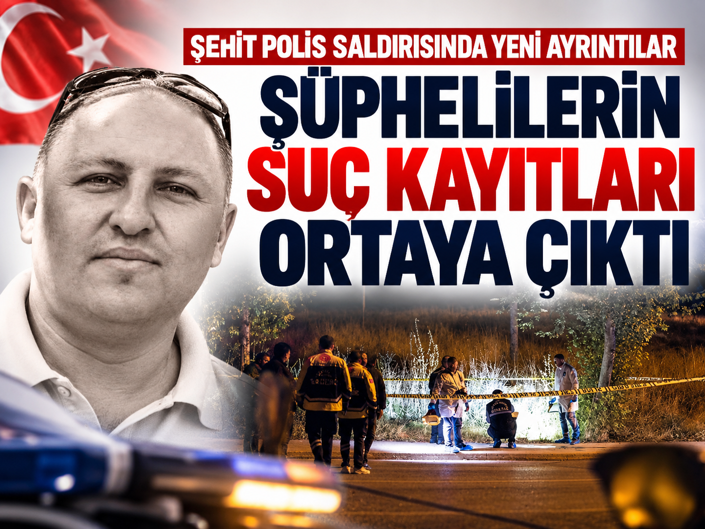 Ankara’da polisi şehit eden saldırının detayları ortaya çıktı