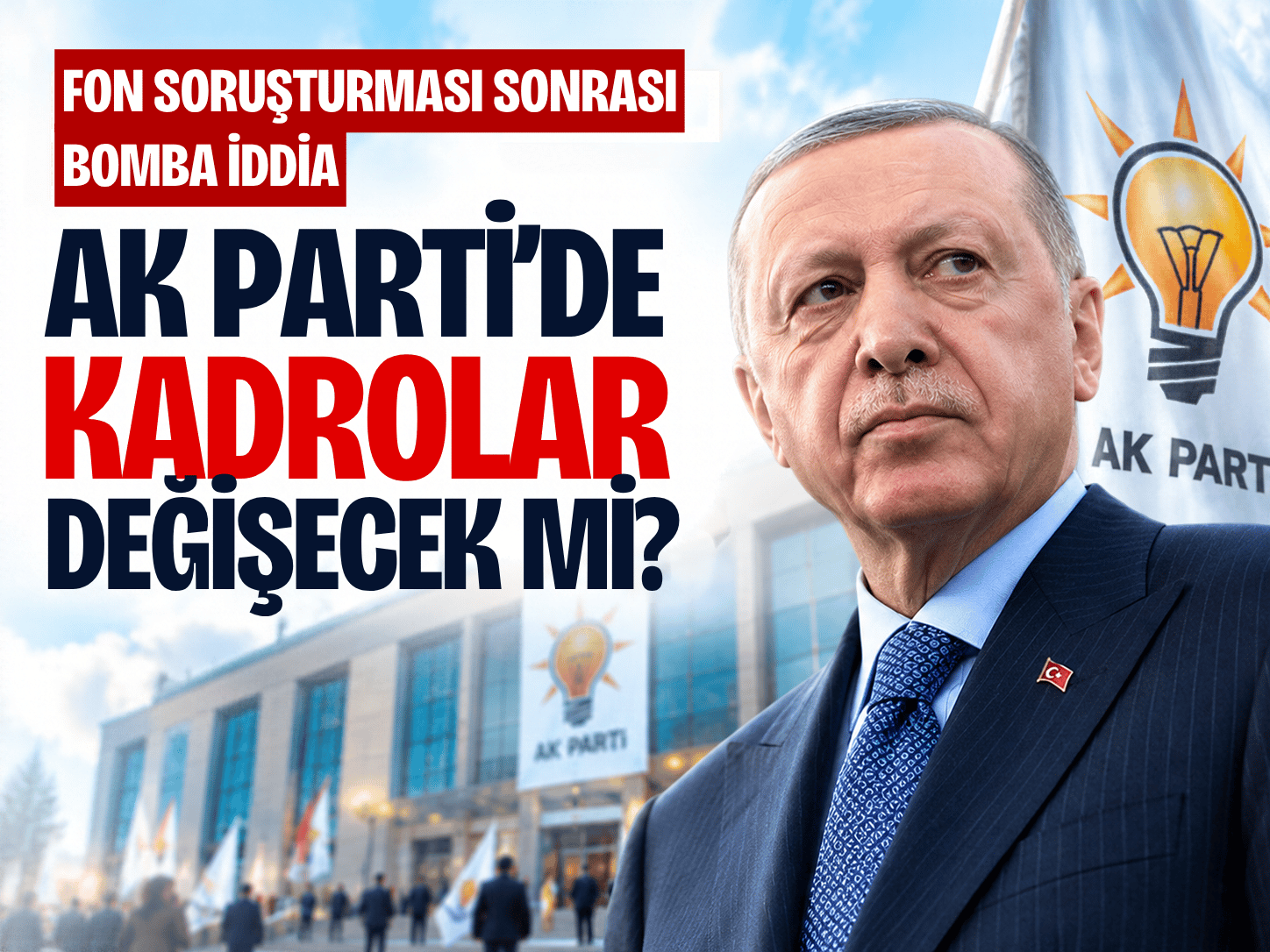 Fon krizinin ardından AK Parti’de kurultay sesleri