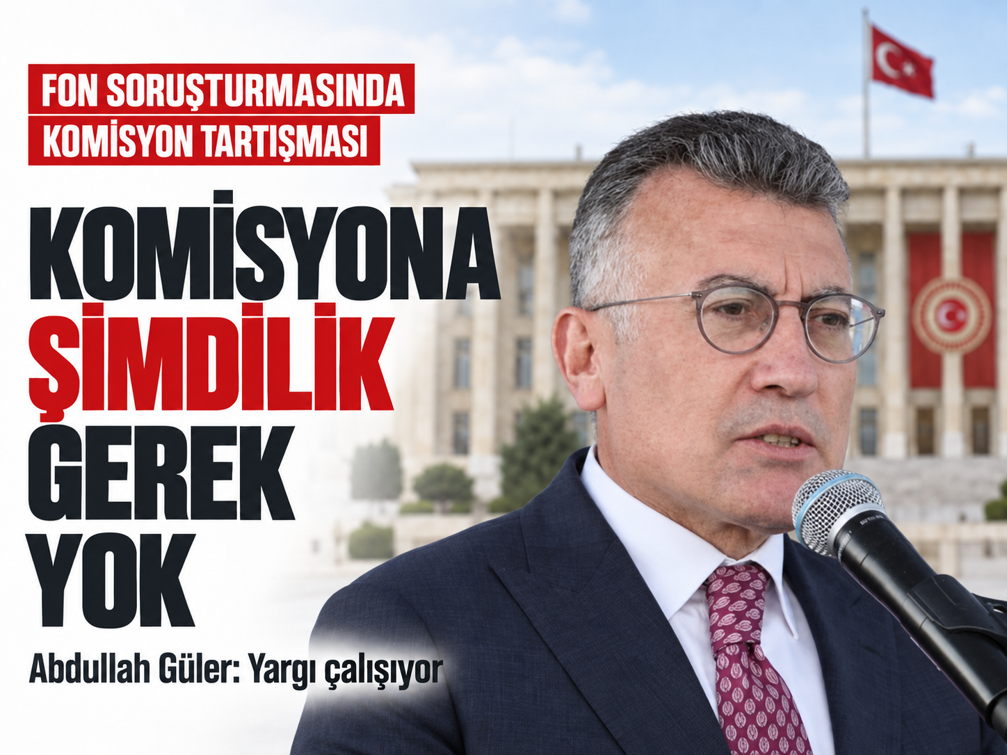 Abdullah Güler'den fon krizi açıklaması: Komisyon kurulmasına gerek yok