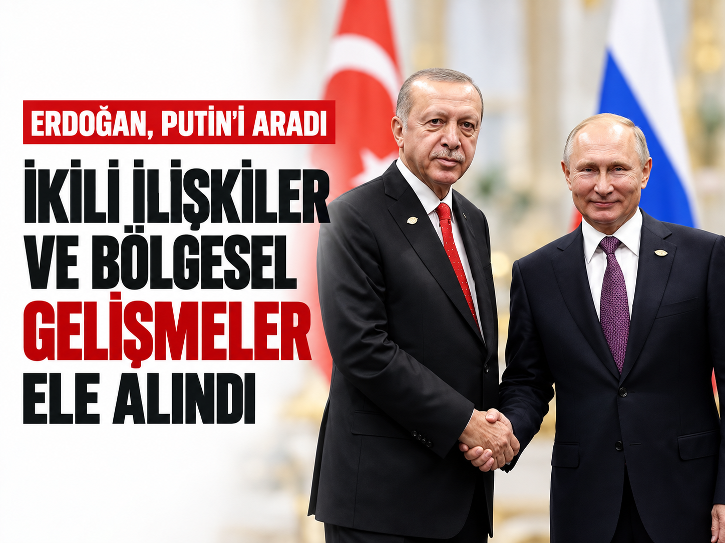Erdoğan, Putin’i aradı: İkili ilişkiler ve bölgesel gelişmeler ele alındı