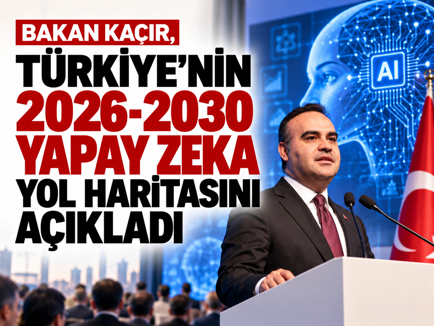 Bakan Kacır Türkiye'nin yapay zeka yol haritasını açıkladı