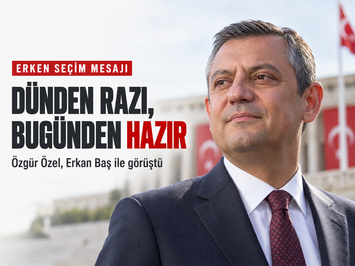 Özgür Özel erken seçim için ne dedi? Erkan Baş ile görüştü