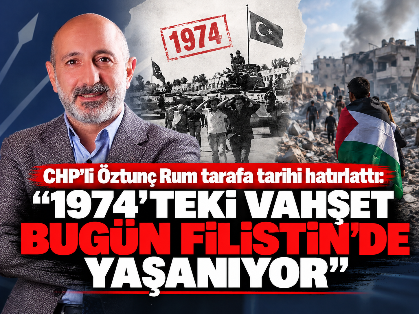 CHP'li Öztunç Rum tarafa tarihi hatırlattı: "1974'teki vahşet bugün Filistin'de yaşanıyor"