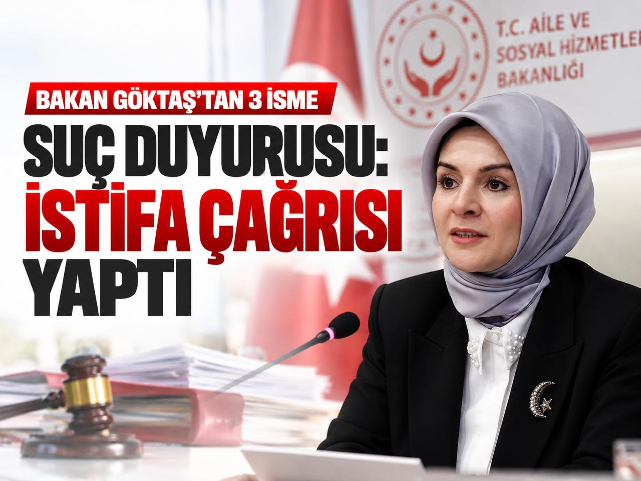 Bakan Göktaş'tan 3 isme suç duyurusu: İstifa çağrısı yaptı
