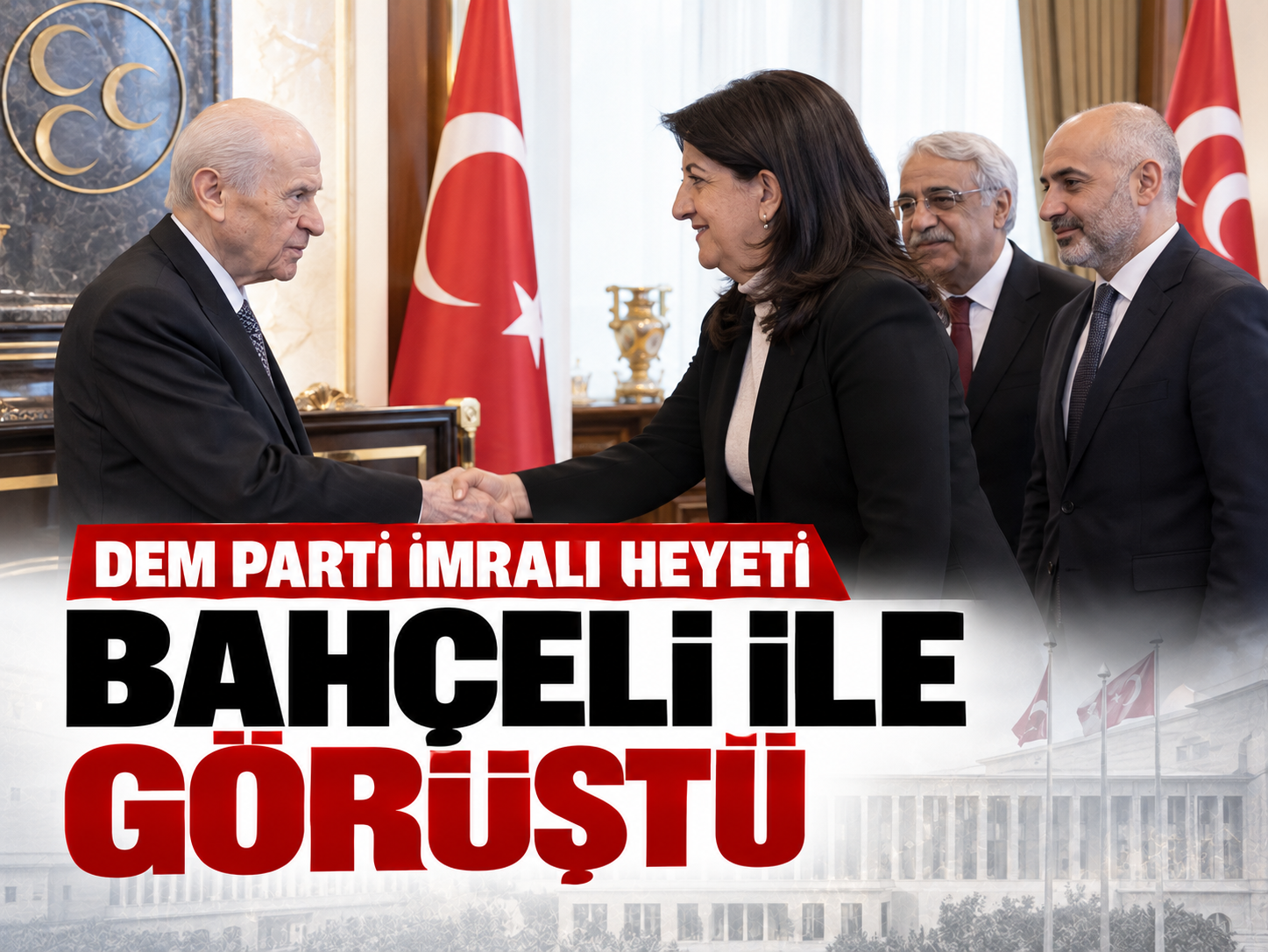 DEM Parti İmralı Heyeti Bahçeli ile görüştü