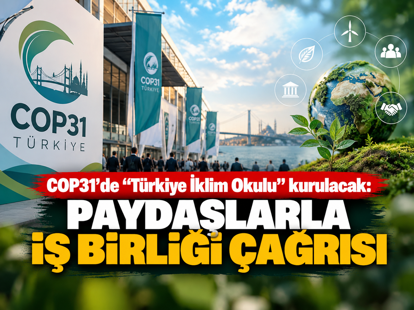 COP31'de "Türkiye İklim Okulu" kurulacak: Paydaşlarla iş birliği çağrısı