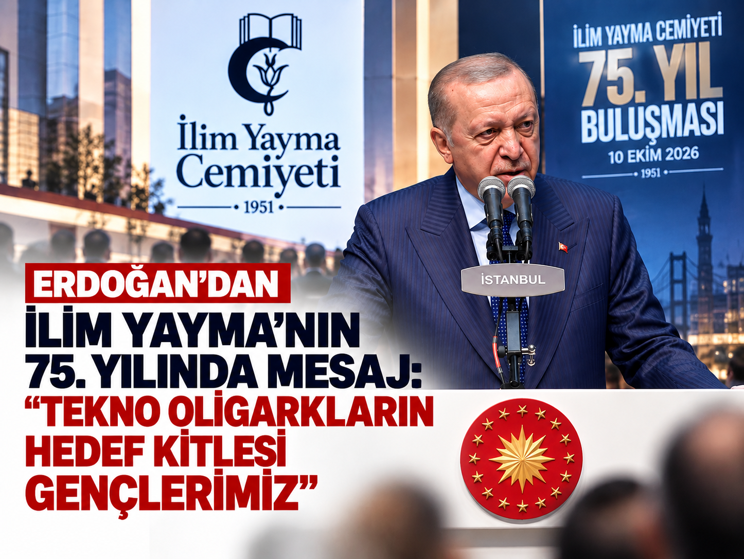 Erdoğan'dan İlim Yayma Cemiyeti 75. Yıl Buluşması'nda önemli mesajlar