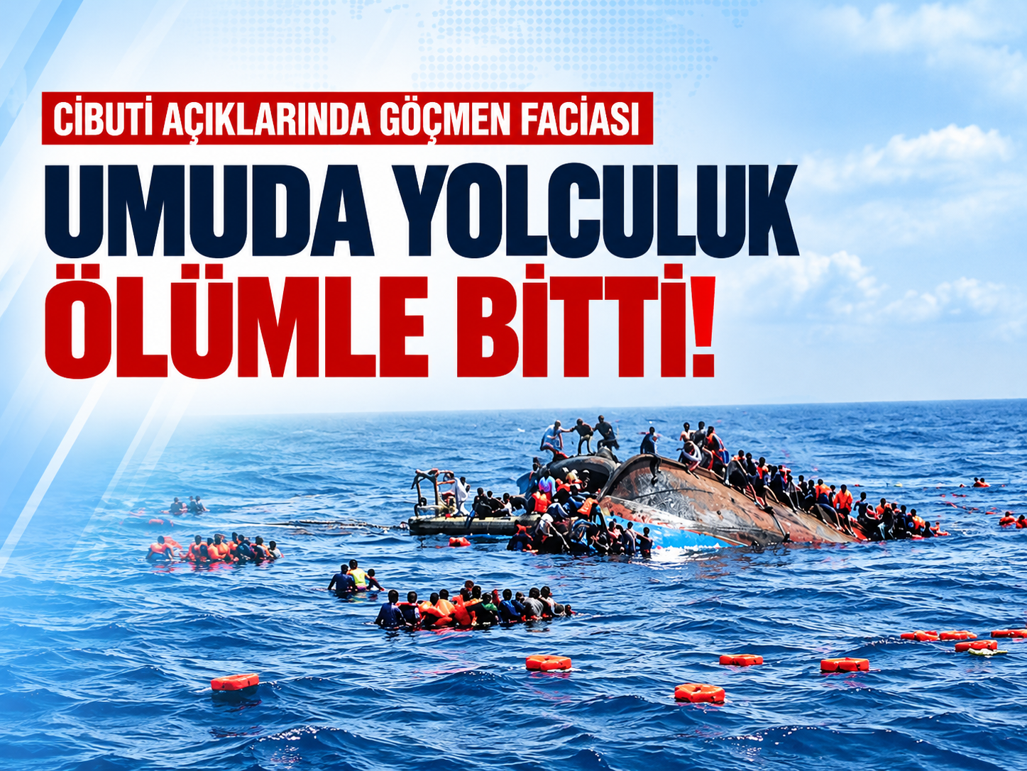 Cibuti açıklarında can pazarı! 305 kişilik göçmen teknesi battı