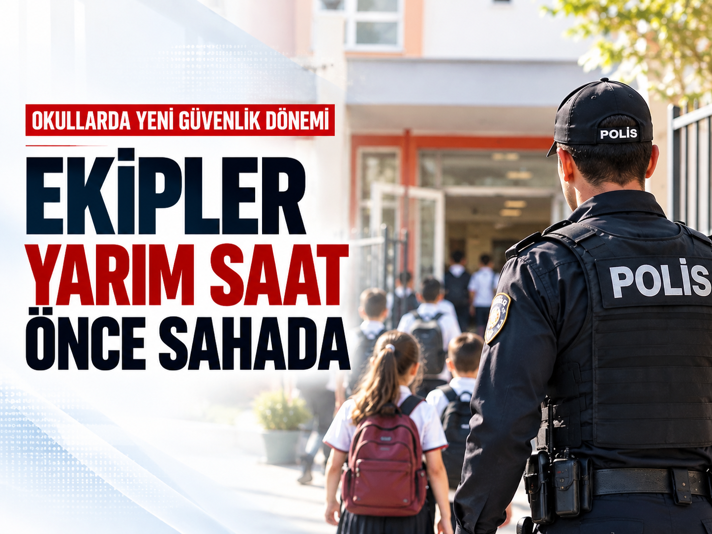 Okullarda yeni güvenlik dönemi: Ekipler yarım saat önce sahada