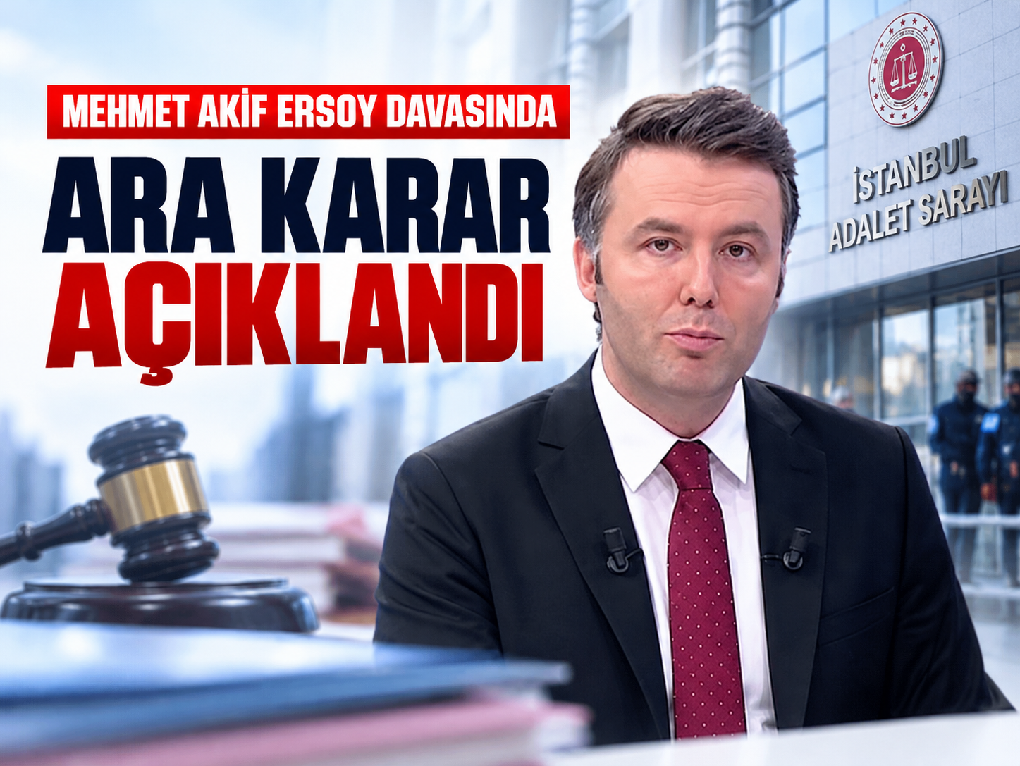 Mehmet Akif Ersoy davasında ara karar: Tutukluluğu devam edecek