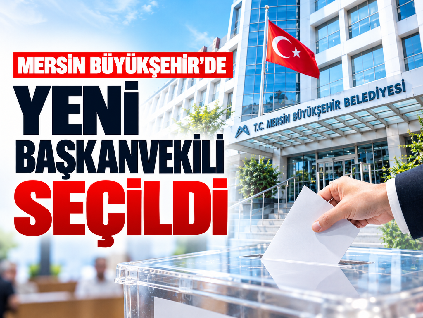 Mersin Büyükşehir Belediyesinde yeni başkanvekili belli oldu