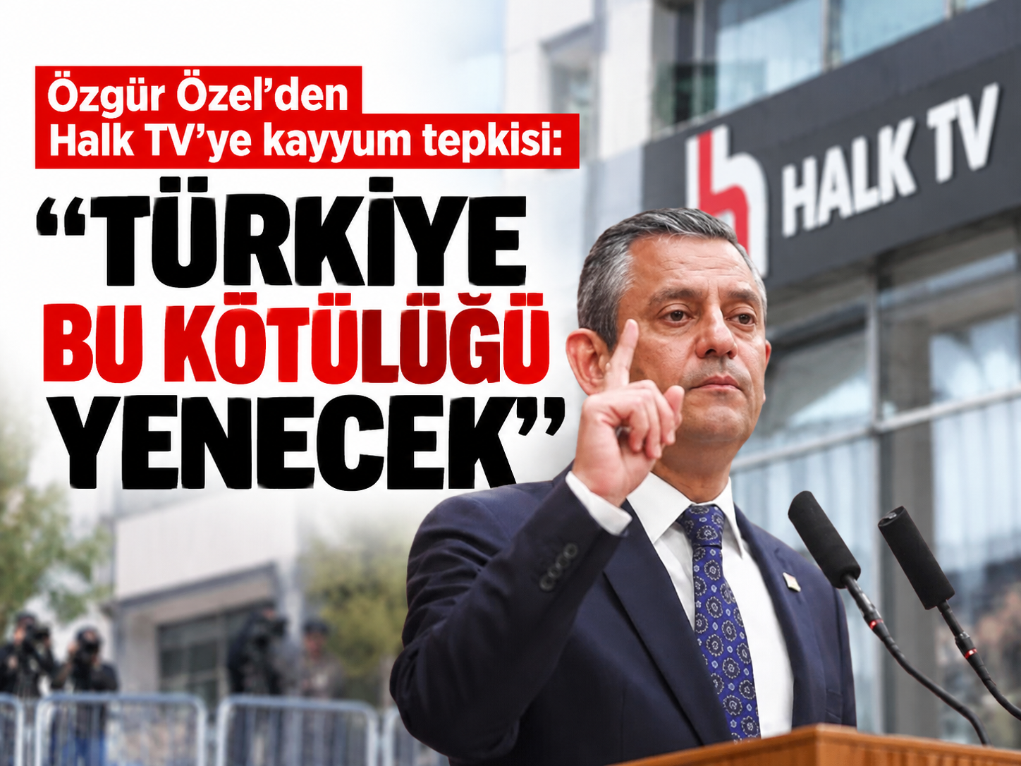 Özgür Özel’den Halk TV’ye kayyum tepkisi: “Türkiye bu kötülüğü yenecek”