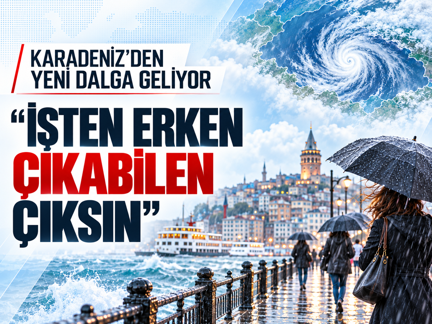 İstanbul'a Karadeniz siklonu uyarısı! “İşten erken çıkabilen çıksın”