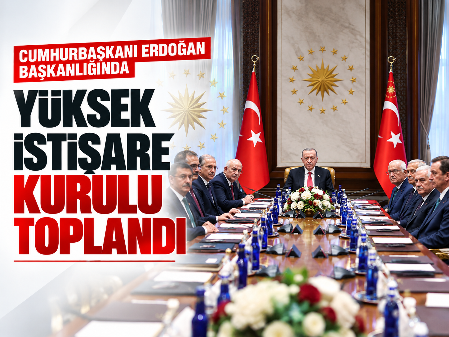 Cumhurbaşkanlığı Yüksek İstişare Kurulu toplandı: Gündem bölgesel gelişmeler