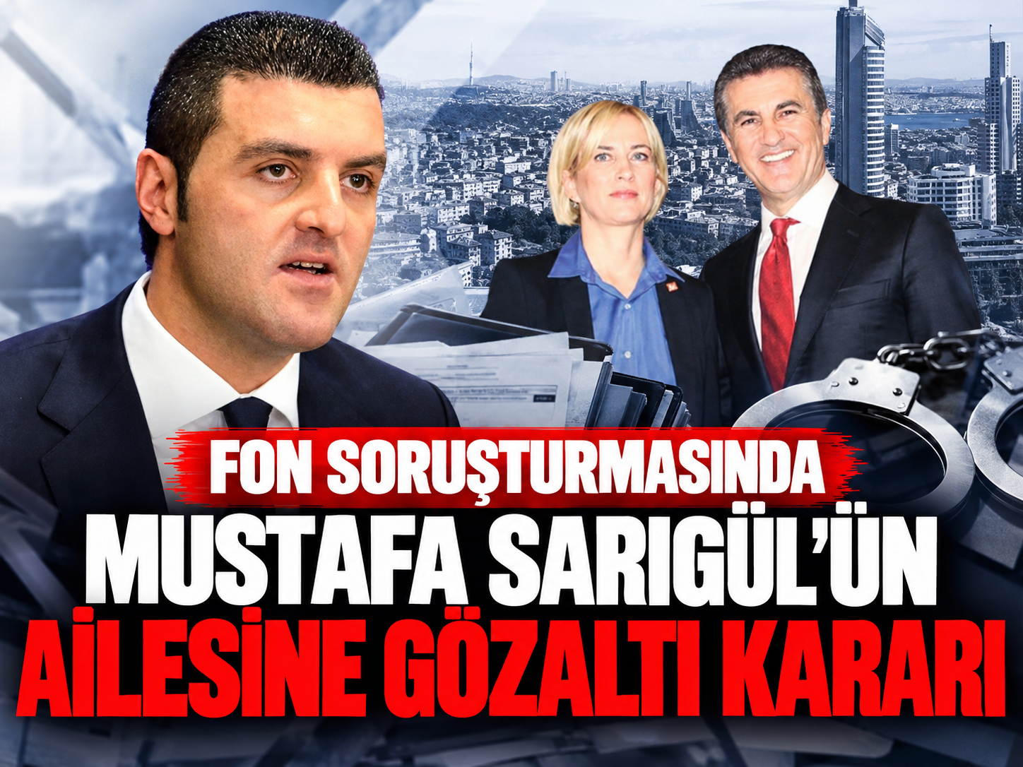 Fon soruşturmasında Mustafa Sarıgül'ün ailesine gözaltı kararı