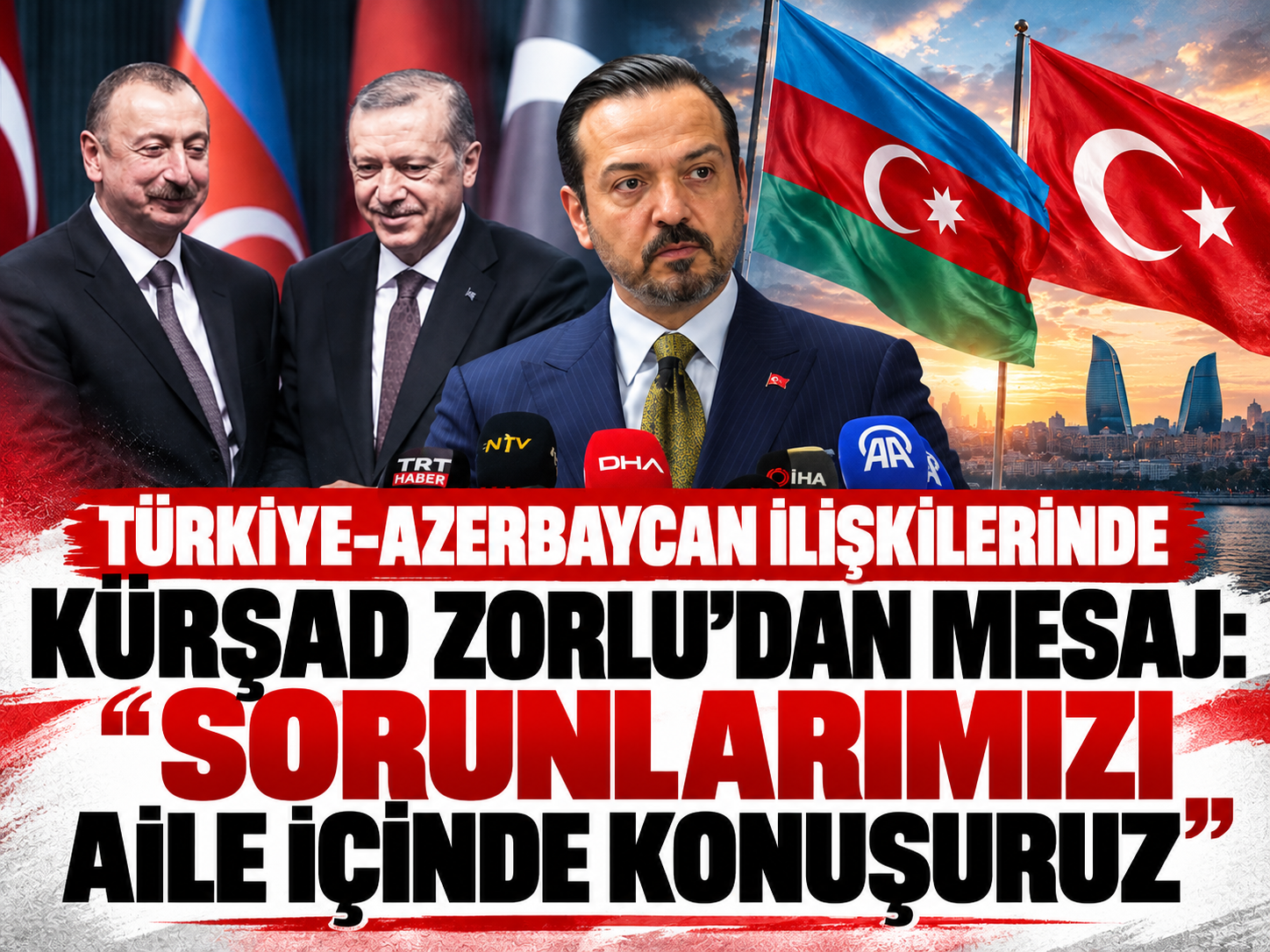 Türkiye-Azerbaycan ilişkilerinde Kürşad Zorlu'dan mesaj: "Sorunlarımızı aile içinde konuşuruz"