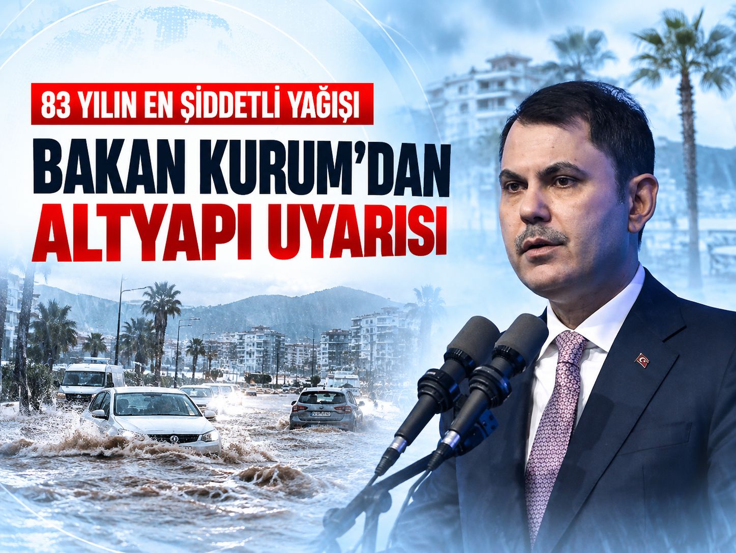83 yılın en şiddetli yağışı: Bakan Kurum'dan altyapı uyarısı