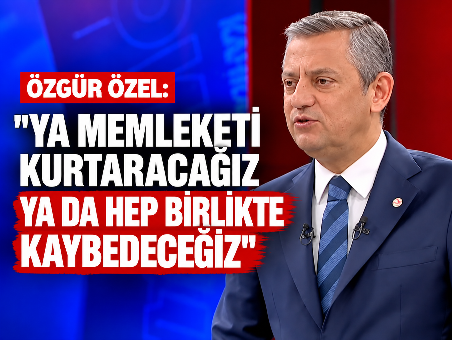 Özgür Özel "Ya memleketi kurtaracağız ya da hep birlikte kaybedeceğiz"