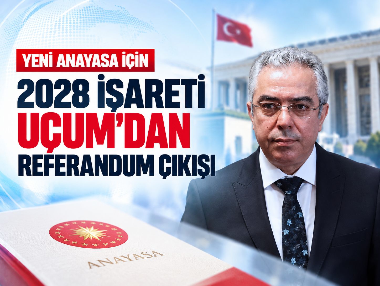 Yeni anayasa için 2028 işareti: Uçum'dan referandum çıkışı