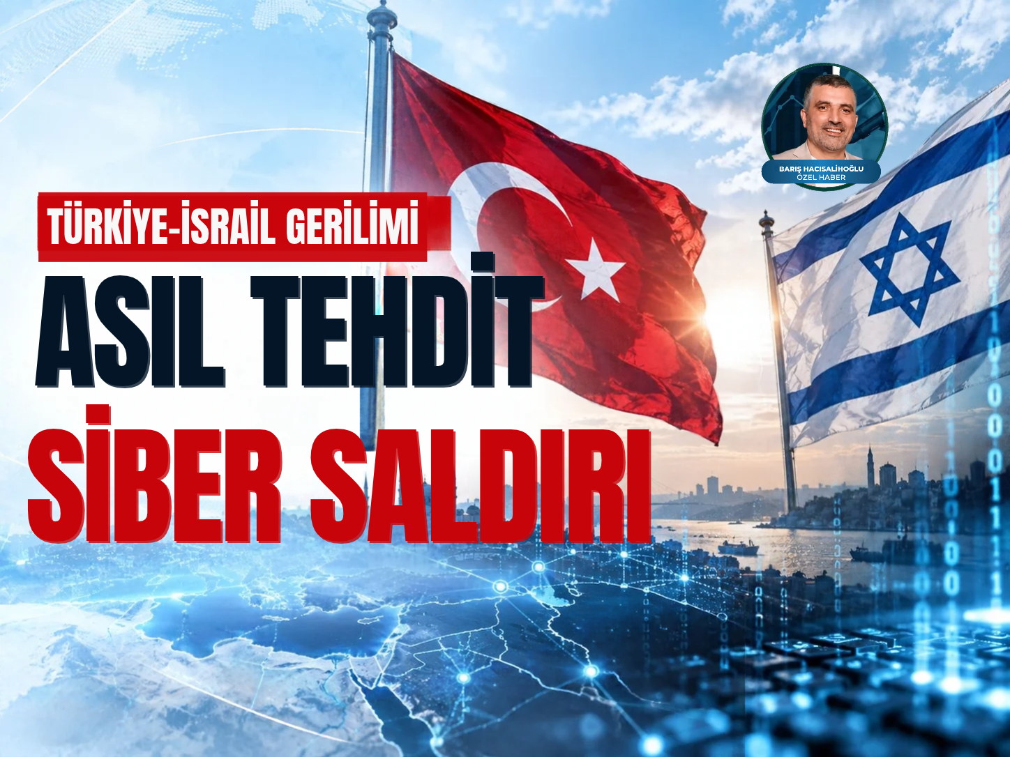Türkiye ve İsrail gerilimi savaşa dönüşür mü? Asıl tehdit siber saldırı 