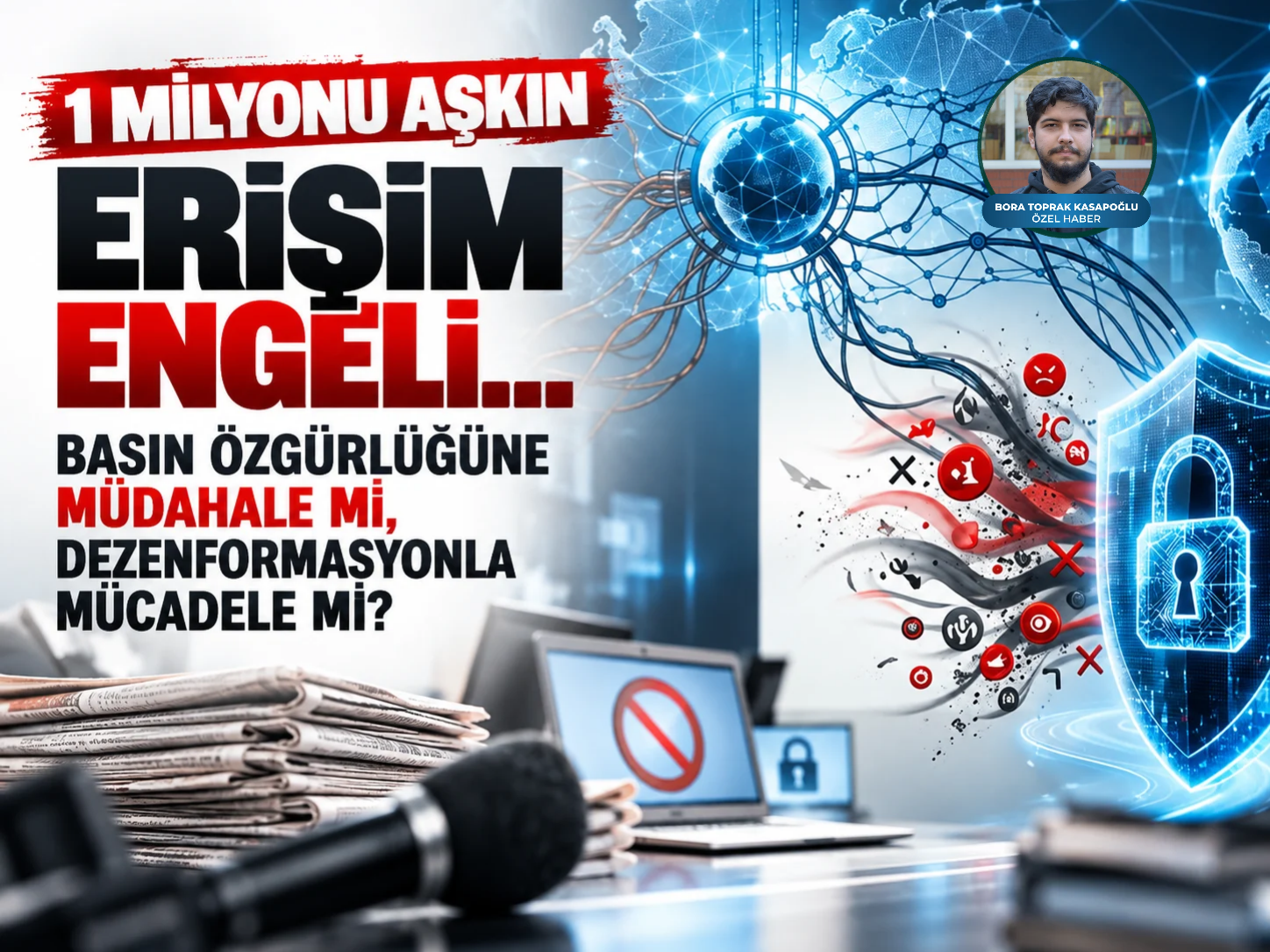 1 milyonu aşkın erişim engeli... Basın özgürlüğüne müdahale mi, dezenformasyonla mücadele mi?
