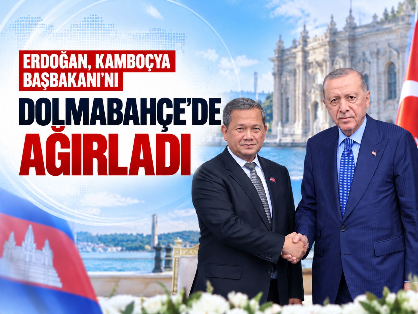 Erdoğan, Kamboçya Başbakanı Hun Manet'i Dolmabahçe'de ağırladı