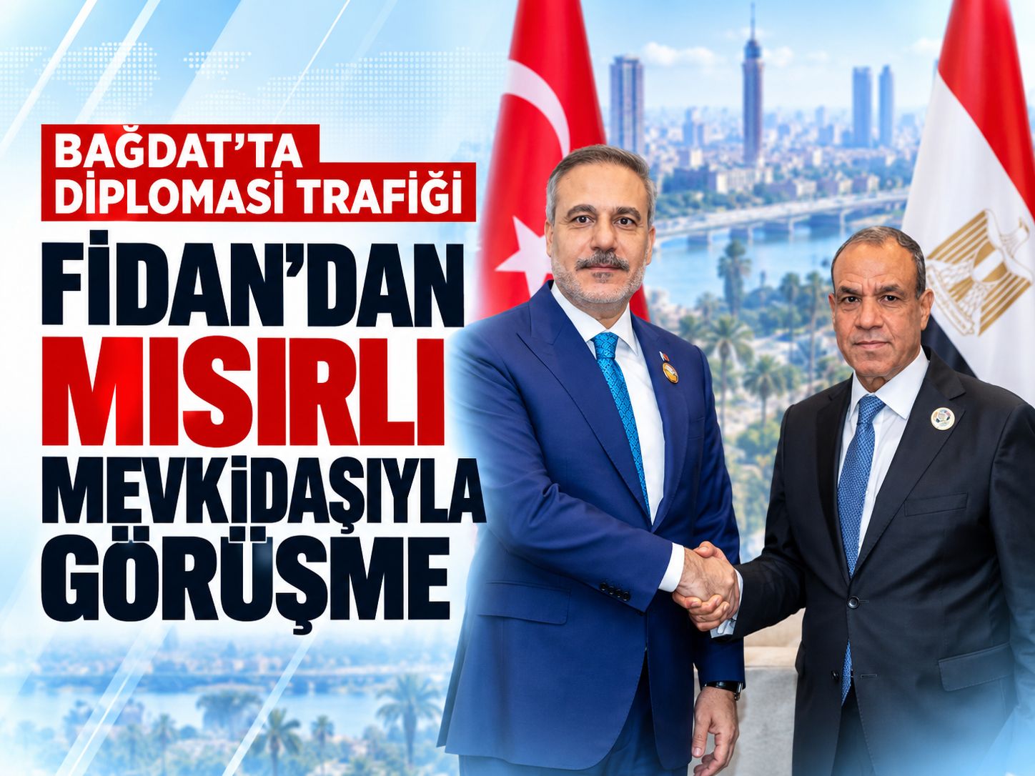 Bağdat'ta diplomasi trafiği: Fidan, Mısırlı mevkidaşıyla görüştü