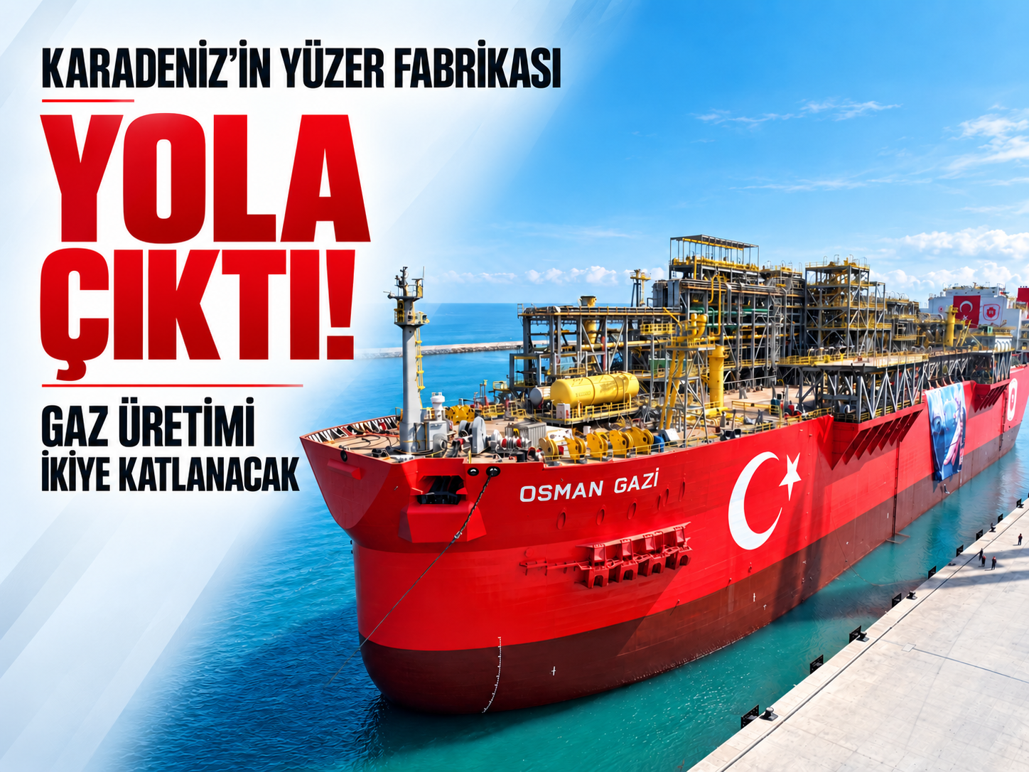 Karadeniz'in yüzer fabrikası yola çıktı! Gaz üretimi ikiye katlanacak