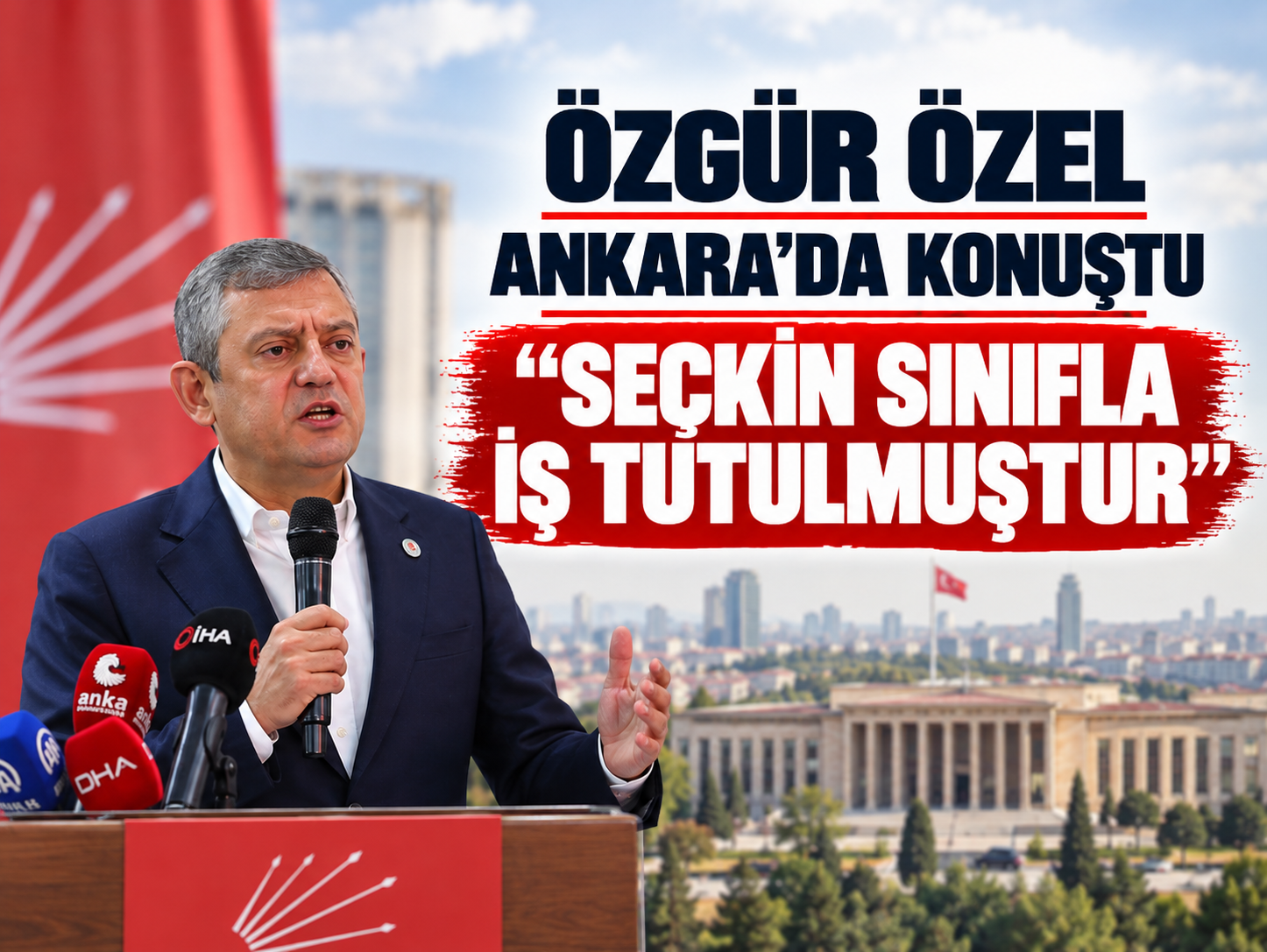 Özgür Özel Ankara’da konuştu “Seçkin sınıfla iş tutulmuştur”