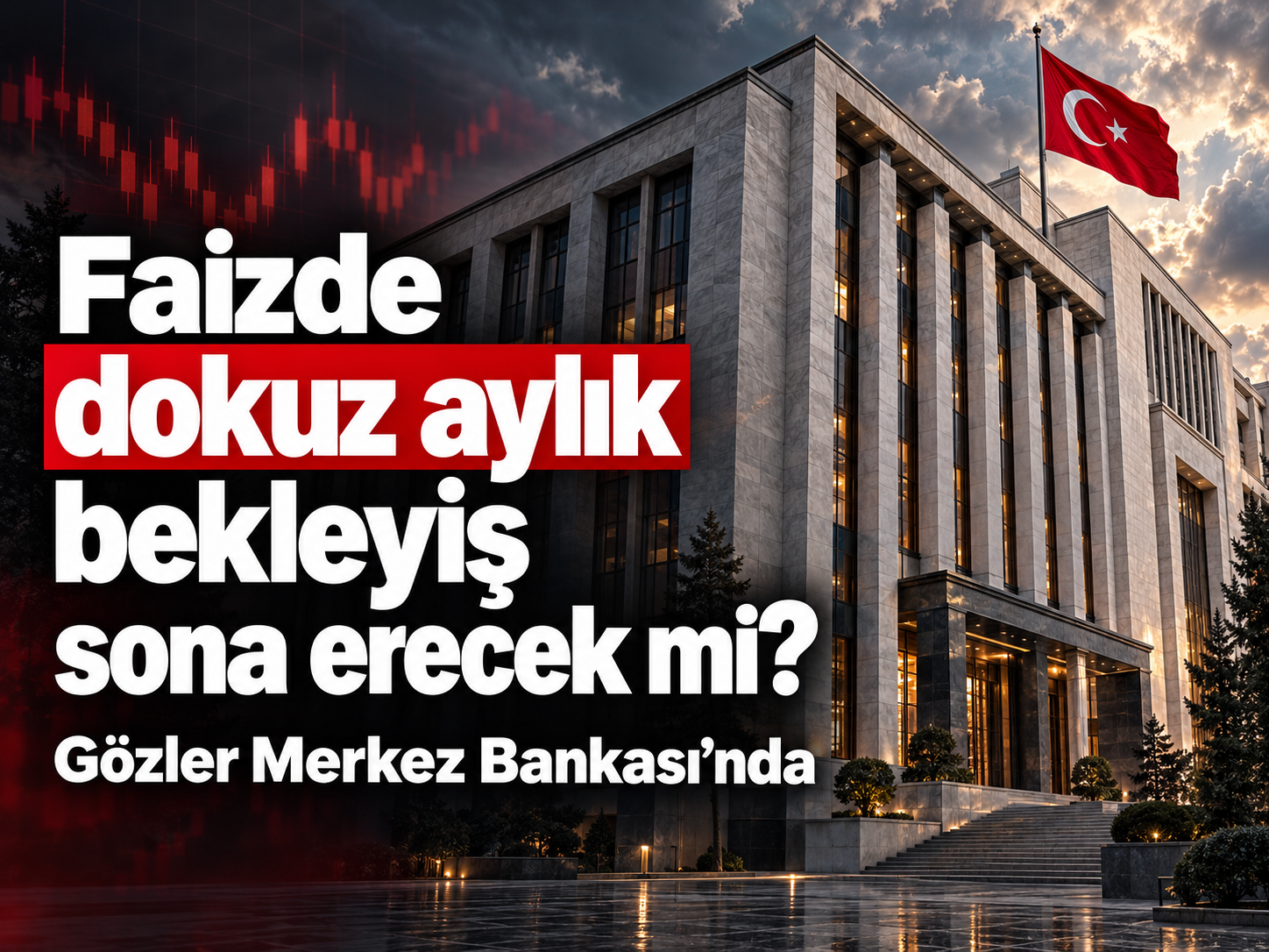 Faizde dokuz aylık bekleyiş sona erecek mi? Gözler Merkez Bankası’nda
