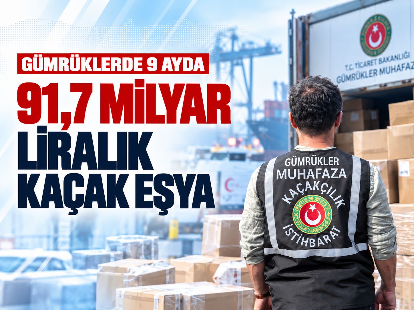Gümrüklerde 9 ayda 91,7 milyar liralık kaçak eşya ele geçirildi