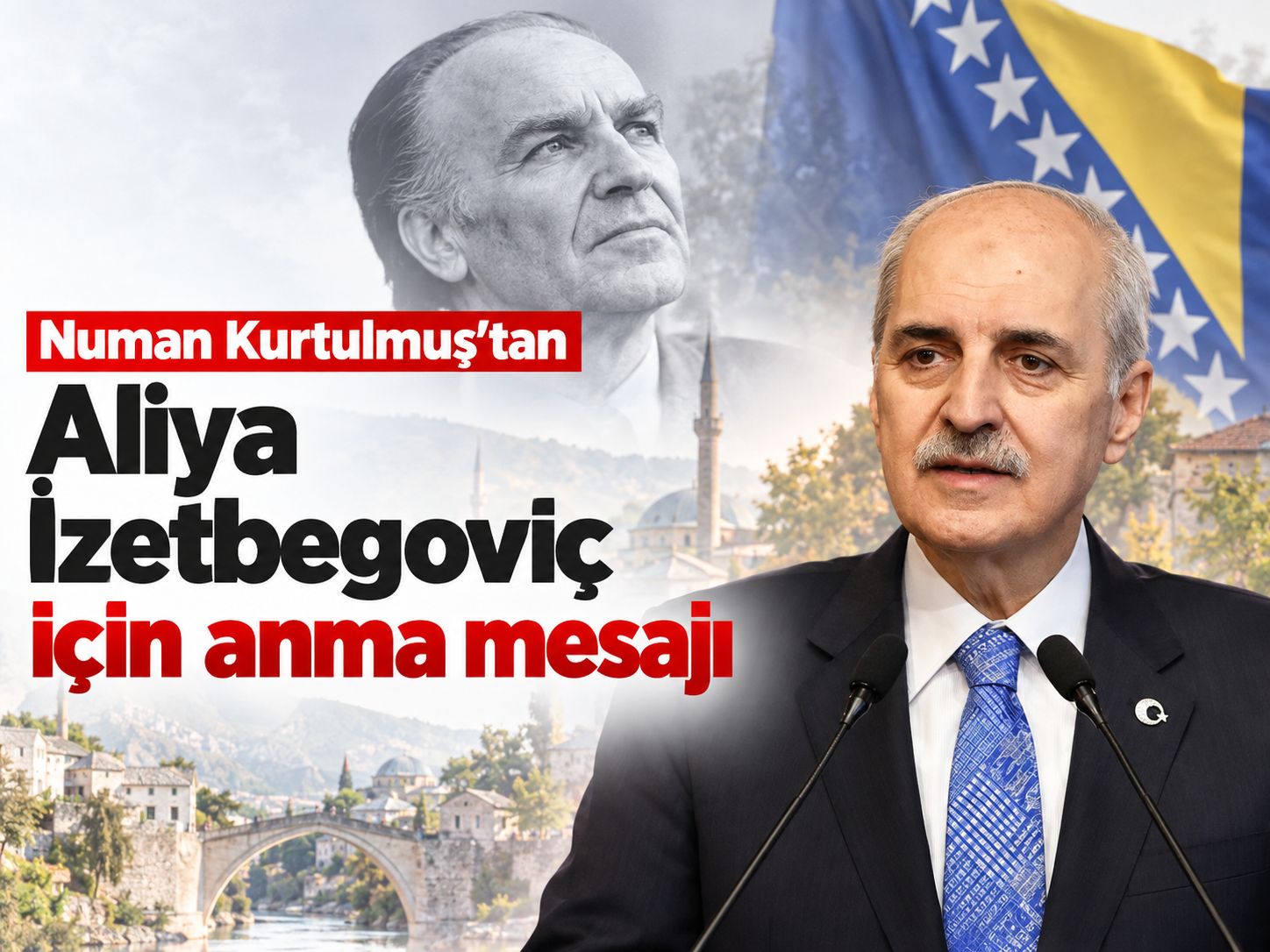 Numan Kurtulmuş'tan Aliya İzetbegoviç için anma mesajı