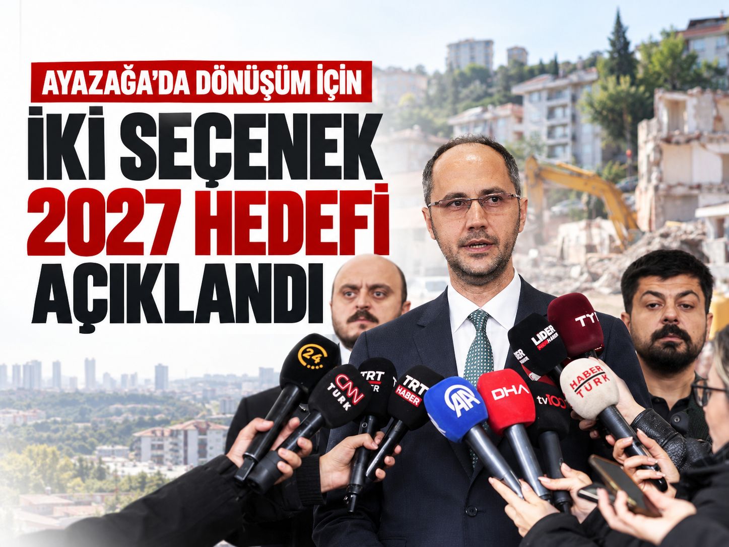Ayazağa'da dönüşüm için iki seçenek: 2027 hedefi açıklandı