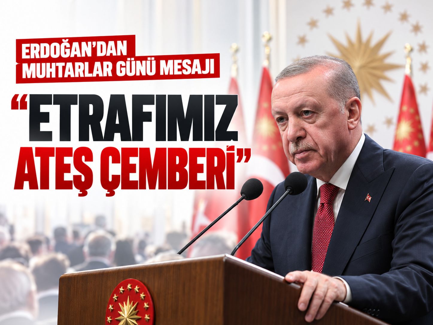 Cumhurbaşkanı Erdoğan'dan Muhtarlar Günü Buluşması'nda önemli mesajlar