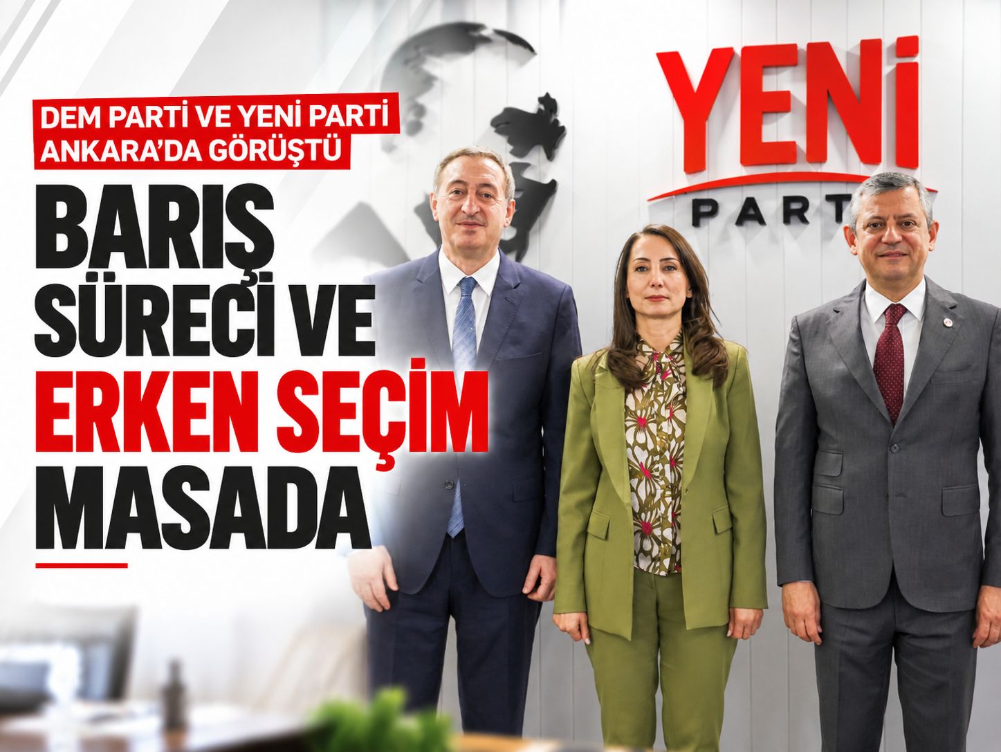 DEM Parti ile YENİ Parti görüşmesinde barış süreci ve erken seçim mesajları
