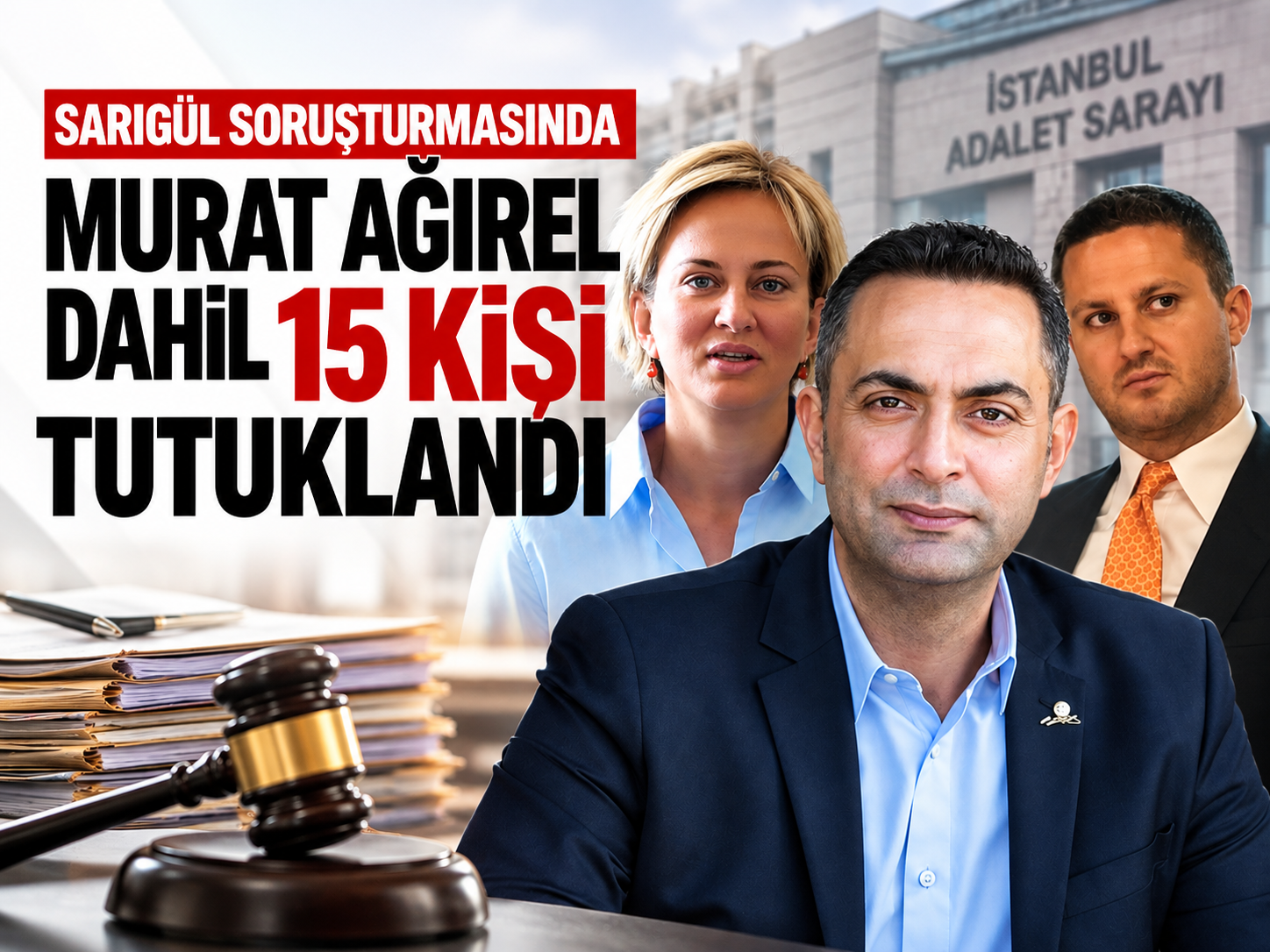 Sarıgül soruşturmasında Murat Ağırel dahil 15 kişi tutuklandı