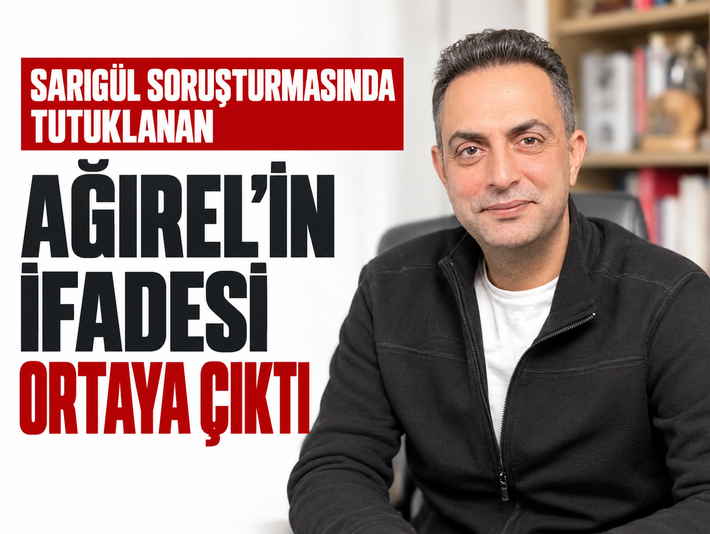 Sarıgül soruşturmasında tutuklanan Ağırel'in ifadesi ortaya çıktı