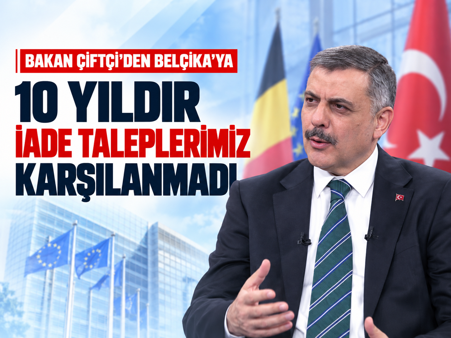 Bakan Çiftçi'den Belçika'ya: Teröristlere sığınak olmayın!