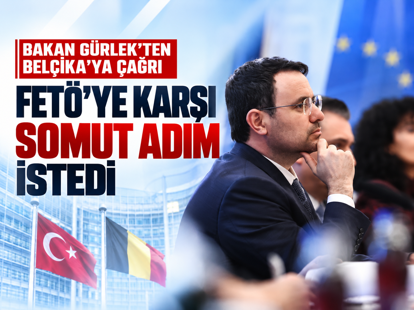 Türkiye'den Belçika'ya açık talep: FETÖ'ye karşı önlem alın