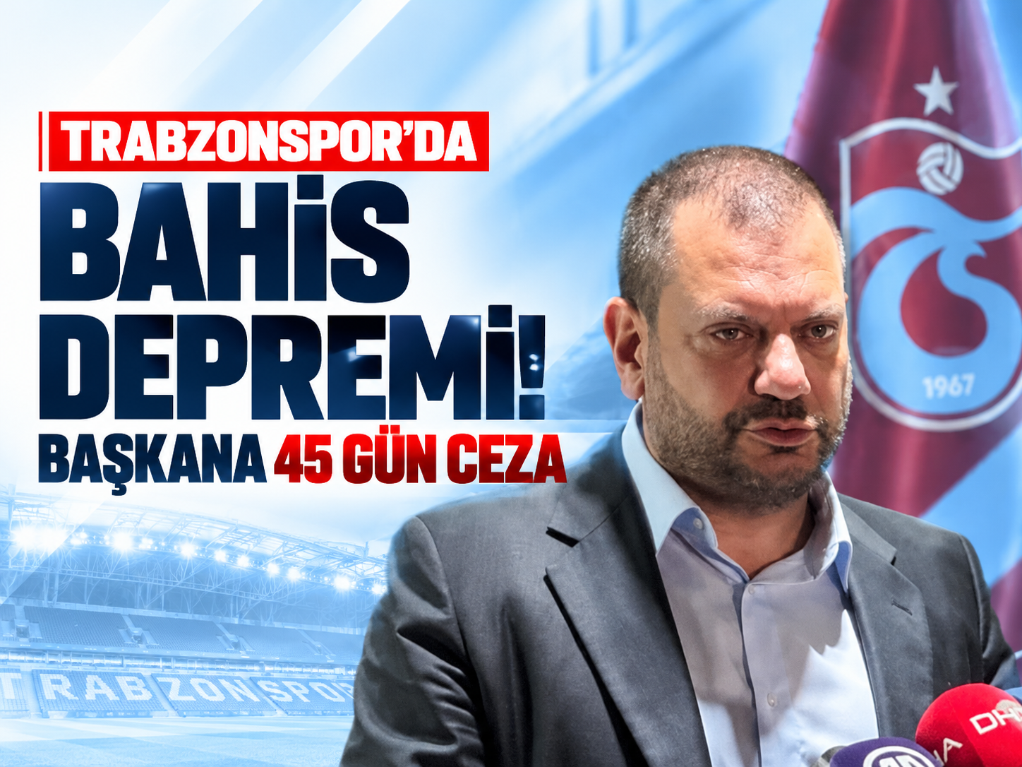 Trabzonspor'da bahis depremi! Başkana 45 gün ceza